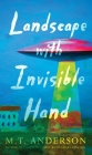 Landscape with Invisible Hand By M. T. Anderson Cover Image