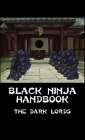 Black Ninja Handbook By The Dark Lords Cover Image