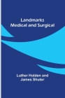 Landmarks Medical and Surgical By Luther Holden, James Shuter Cover Image
