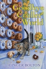 Goodbye Cruller World (A Deputy Donut Mystery #2) By Ginger Bolton Cover Image