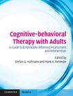 Cognitive-Behavioral Therapy with Adults: A Guide to Empirically-Informed Assessment and Intervention (Cambridge Medicine) Cover Image