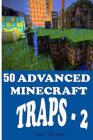 50 Advanced Minecraft Traps - 2 By Lee Green Cover Image