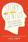 Story Genius: How to Use Brain Science to Go Beyond Outlining and Write a Riveting Novel (Before You Waste Three Years Writing 327 Pages That Go Nowhere) Cover Image