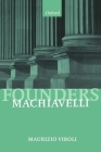 Machiavelli (Founders of Modern Political and Social Thought) By Maurizio Viroli Cover Image