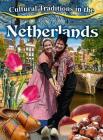 Cultural Traditions in the Netherlands (Cultural Traditions in My World) Cover Image