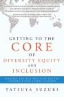 Getting to the Core of Diversity Equity and Inclusion: Strategy and Best Practices for the Corporate DE&I across Cultures Cover Image
