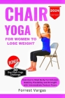 Chair Yoga for Women to Lose Weight: Exercise to Shed Belly Fat Enhance Mobility Flexibility and Strength with Intermediate Posture Poses Cover Image