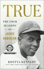 True: The Four Seasons of Jackie Robinson Cover Image
