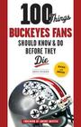 100 Things Buckeyes Fans Should Know & Do Before They Die (100 Things...Fans Should Know) By Andrew Buchanan, Archie Griffin (Foreword by) Cover Image
