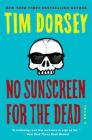 No Sunscreen for the Dead: A Novel (Serge Storms #22) By Tim Dorsey Cover Image