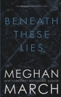 Beneath These Lies By Meghan March Cover Image