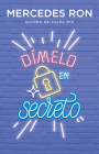 Dímelo en secreto / Tell Me Secretly (Wattpad. Dímelo #2) By Mercedes Ron Cover Image