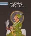 Mughal Paintings: Art and Stories, the Cleveland Museum of Art By Sonya Rhie Quintanilla, Dominique DeLuca, Mohsen Ashtiany (Contribution by) Cover Image