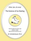 Glide, Spin, & Jump: The Science of Ice Skating: Volume 3: Data and Graphs for Science Lab: Spins By M. Schottenbauer Cover Image