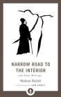 Narrow Road to the Interior: And Other Writings (Shambhala Pocket Library) By Matsuo Basho, Sam Hamill (Translated by) Cover Image
