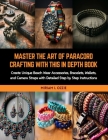 Master the Art of Paracord Crafting with this In Depth Book: Create Unique Beach Wear Accessories, Bracelets, Wallets, and Camera Straps with Detailed Cover Image
