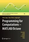 Programming for Computations - Matlab/Octave: A Gentle Introduction to Numerical Simulations with Matlab/Octave (Texts in Computational Science and Engineering #14) By Svein Linge, Hans Petter Langtangen Cover Image
