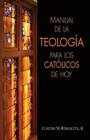 Manual de la Teologia Para Los Catolicos de Hoy By Claudio Burgaleta Cover Image