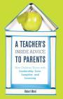 A Teacher's Inside Advice to Parents: How Children Thrive with Leadership, Love, Laughter, and Learning Cover Image
