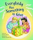 Everybody Has Someth to Give (Building Blocks of Tob for Kids) By Monica Ashour, Marilee Harrald-Pilz (Illustrator) Cover Image