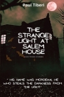 The Strange Light at Salem House and other stories By Paul Tiberi Cover Image