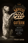 The Bravest Pets of Gotham: Tales of Four-Legged Firefighters of Old New York Cover Image
