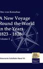 A New Voyage Round the World in the Years 1823 - 1826 By Otto Von Kotzebue Cover Image