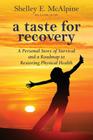 A Taste for Recovery: A Personal Story of Survival and a Roadmap to Restoring Physical Health Cover Image