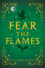 Fear the Flames: A Novel By Olivia Rose Darling Cover Image