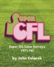 Super CFL Color Surveys 1971-76! By John Celarek Cover Image