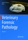 Veterinary Forensic Pathology, Volume 1 By Jason W. Brooks (Editor) Cover Image