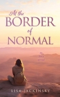 At the Border of Normal: My Story of God By Lisa Jackinsky Cover Image