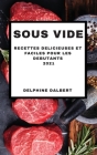 Sous Vide 2021 French Edition: Recettes Delicieuses Et Faciles Pour Les Debutants Cover Image