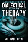 A Beginners Guide To Dialectical Behavior Therapy By William E. Joyce Cover Image