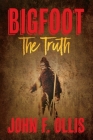 Bigfoot The Truth By John F. Ollis Cover Image