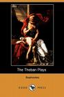 The Theban Plays (Also Known as the Oedipus Trilogy) (Dodo Press) By Sophocles, F. Storr (Translator) Cover Image