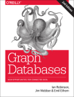 Graph Databases: New Opportunities for Connected Data By Ian Robinson, Jim Webber, Emil Eifrem Cover Image