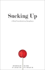 Sucking Up: A Brief Consideration of Sycophancy By Deborah Parker, Mark Parker, Scott Mendel (Prepared by) Cover Image