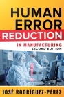 Human Error Reduction in Manufacturing By Jose (Pepe) Rodriguez-Perez Cover Image