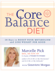 The Core Balance Diet: 28 Days to Boost Your Metabolism and Lose Weight for Good By Marcelle Pick, MSN, OBGYN Cover Image