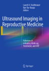 Ultrasound Imaging in Reproductive Medicine: Advances in Infertility Work-Up, Treatment, and Art By Laurel Stadtmauer (Editor), Ilan Tur-Kaspa (Editor) Cover Image