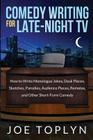 Comedy Writing for Late-Night TV: How to Write Monologue Jokes, Desk Pieces, Sketches, Parodies, Audience Pieces, Remotes, and Other Short-Form Comedy Cover Image