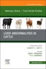 Liver Abnormalities in Cattle, an Issue of Veterinary Clinics of North America: Food Animal Practice: Volume 38-3 (Clinics: Internal Medicine #38) By John T. Richeson (Editor), Ty E. Lawrence (Editor) Cover Image