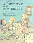 A Child's First Book about Play Therapy Cover Image