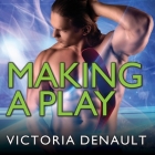 Making a Play (Hometown Players #2) By Victoria Denault, Mason Lloyd (Read by), Jillian Macie (Read by) Cover Image