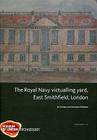 The Royal Navy Victualling Yard, East Smithfield, London (Mola Monograph) Cover Image