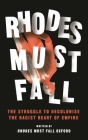 Rhodes Must Fall: The Struggle to Decolonise the Racist Heart of Empire Cover Image