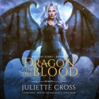 Dragon in the Blood By Juliette Cross, Meghan Kelly (Read by), Aiden Snow (Read by) Cover Image