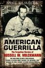American Guerrilla: The Forgotten Heroics of Russell W. Volckmann--The Man Who Escaped from Bataan, Raised a Filipino Army Against the Jap By Mike Guardia Cover Image