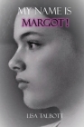 My Name is Margot! By Lisa Talbott Cover Image